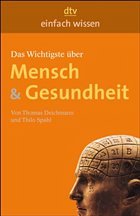 Das Wichtigste über Mensch & Gesundheit - Deichmann, Thomas;Spahl, Thilo