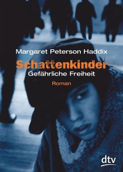 Gefährliche Freiheit / Schattenkinder Bd.6 - Haddix, Margaret Peterson