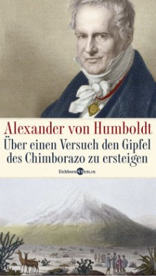 Über einen Versuch den Gipfel des Chimborazo zu ersteigen - Humboldt, Alexander von