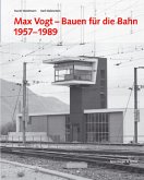 Max Vogt, Bauen für die Bahn 1957-1989