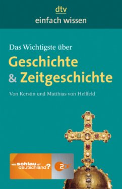 Das Wichtigste über Geschichte & Zeitgeschichte - Hellfeld, Kerstin von;Hellfeld, Matthias von