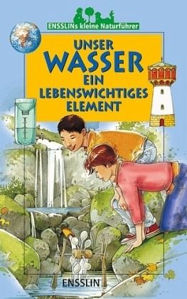 Unser Wasser - ein lebenswichtiges Element Unser Wasser - ein lebenswichtiges Element