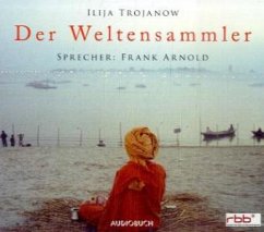 Der Weltensammler - Trojanow, Ilija