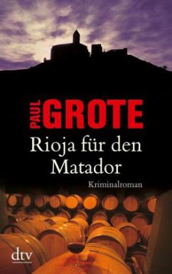 Rioja für den Matador / Weinkrimi Bd.3 - Grote, Paul