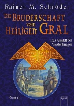 Das Amulett der Wüstenkrieger / Die Bruderschaft vom Heiligen Gral Bd.2 - Schröder, Rainer M.