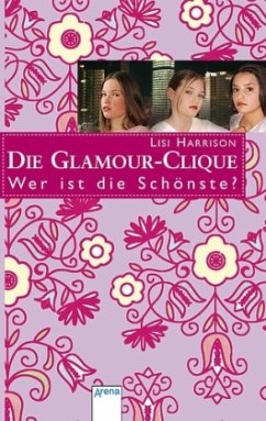 Wer ist die Schönste? / Die Glamour-Clique Bd.6 - Harrison, Lisi