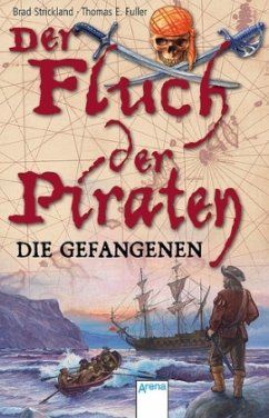Der Fluch der Piraten, Die Gefangenen / Der Fluch der Piraten Bd.2 - Strickland, Brad; Fuller, Thomas E.