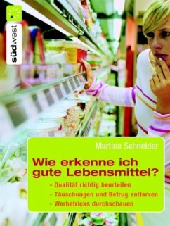 Wie erkenne ich gute Lebensmittel? - Schneider, Martina