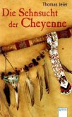 Die Sehnsucht der Cheyenne Die Sehnsucht der Cheyenne