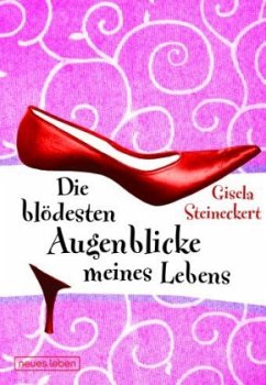 Die blödesten Augenblicke meines Lebens - Steineckert, Gisela