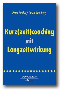 Kurz(zeit)coaching mit Langzeitwirkung - Szabó, Peter;Berg, Insoo K.