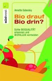 Bio drauf - Bio drin?: Echte Bioqualität erkennen und Biofallen meiden