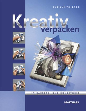 Kreativ verpacken in Bäckerei und Konditorei Kreativ verpacken in Bäckerei und Konditorei