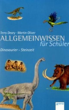 Allgemeinwissen für Schüler - Dinosaurier - Steinzeit - Deary, Terry; Oliver, Martin