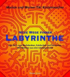 Neue Wege finden - Labyrinthe - Küstenmacher, Marion; Küstenmacher, Werner 'Tiki'