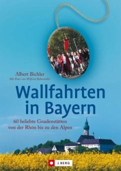 Wallfahrten in Bayern - Bichler, Albert