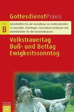 Volkstrauertag, Buß- und Bettag, Ewigkeitssonntag / Gottesdienstpraxis, Serie B - Domay, Erhard (Hrsg.)