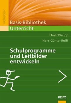 Schulprogramme und Leitbilder entwickeln - Philipp, Elmar;Rolff, Hans-Günter