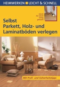 Selbst Parkett, Holz- und Laminatböden verlegen - Ehrmantraut, Andreas