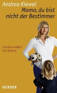 Mama, du bist nicht der Bestimmer - Kiewel, Andrea