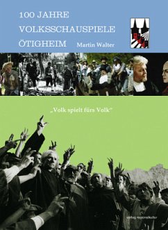 100 Jahre Volksschauspiele Ötigheim - Walter, Martin