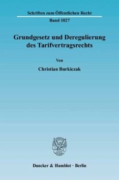 Grundgesetz und Deregulierung des Tarifvertragsrechts - Burkiczak, Christian