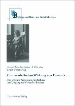 Zur unterirdischen Wirkung von Dynamit - Vom Umgang Nietzsches mit Büchern zum Umgang mit Nietzsches Büchern