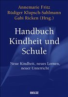 Handbuch Kindheit und Schule - Fritz, Annemarie / Klupsch, Rüdiger / Ricken, Gabi (Hgg.)