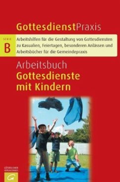 Arbeitsbuch Gottesdienste mit Kindern / Gottesdienstpraxis, Serie B - Domay, Erhard (Hrsg.)