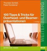 100 Tipps & Tricks für Overhead- und Beamerpräsentationen