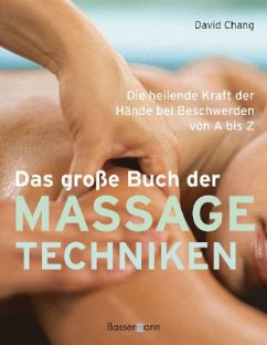 Das große Buch der Massagetechniken - Chang, David