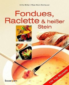 Fondues, Raclette & heißer Stein - Bültjer, Ulrike; Donhauser, Rose Marie