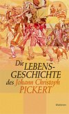 Die Lebensgeschichte des Johann Christoph Pickert