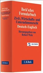 Beck'sches Formularbuch Zivil-, Wirtschafts- und Unternehmensrecht - Walz, Robert (Hrsg.)