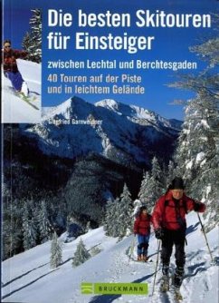Die besten Skitouren für Einsteiger zwischen Lechtal und Berchtesgaden - Garnweidner, Siegfried