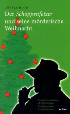 Der Schoppenfetzer und seine mörderische Weihnacht - Huth, Günter