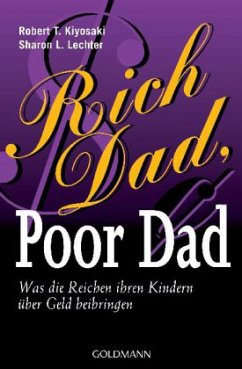Rich Dad, Poor Dad - Kiyosaki, Robert T.; Lechter, Sharon L.
