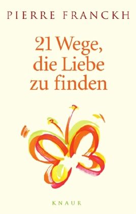 21 Wege, die Liebe zu finden 21 Wege, die Liebe zu finden