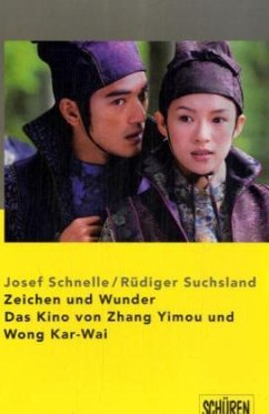 Cover Zeichen und Wunder. Das Kino von Zhang Yimou und Wong Kar-Wai