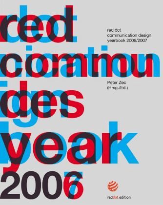 2006/2007, red dot communication design yearbook / Internationales Jahrbuch Kommunikations-Design; International Yearbook Communication Design