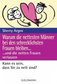 Warum die nettesten Männer bei den schrecklichsten Frauen bleiben ... und die netten Frauen verlassen