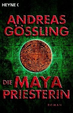 Die Maya-Priesterin - Gößling, Andreas
