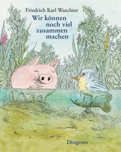 Wir können noch viel zusammen machen - Waechter, Friedrich K.