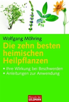 Die zehn besten heimischen Heilpflanzen - Möhring, Wolfgang