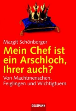 Mein Chef ist ein Arschloch, Ihrer auch? - Schönberger, Margit