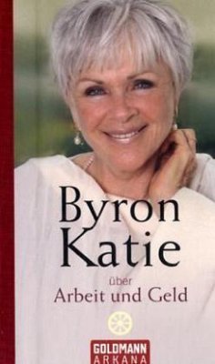 Byron Katie über Arbeit und Geld - Katie, Byron