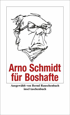 Arno Schmidt für Boshafte - Schmidt, Arno