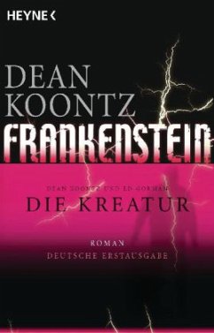 Die Kreatur / Frankenstein Bd.2 - Koontz, Dean R.; Gorman, Ed