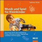 Musik und Spiel für Kleinkindern - Hirler, Sabine
