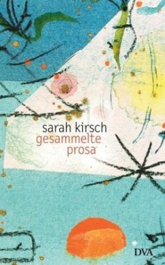 Gesammelte Prosa - Kirsch, Sarah